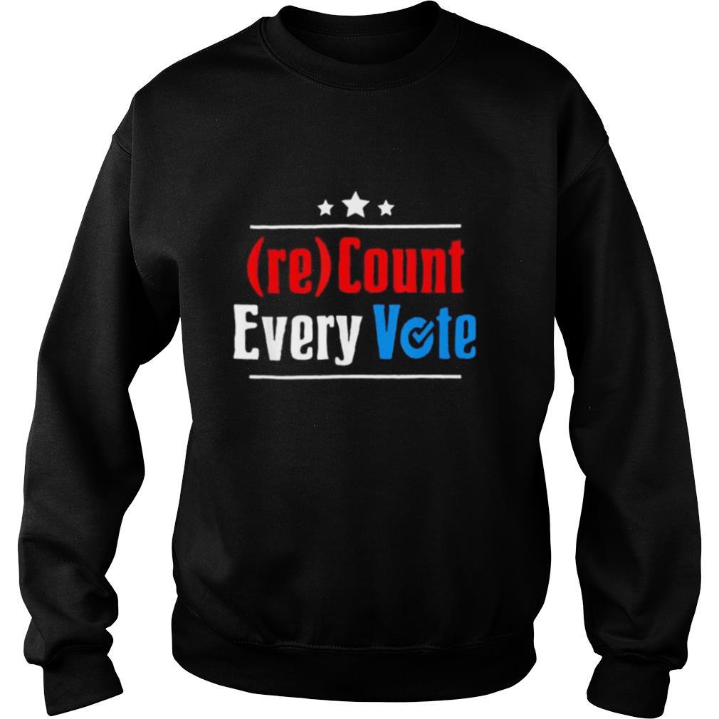 (re)Count Every Vote Election 2020 Sarcastic shirt
