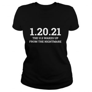 012021 The Us Wakes Up From The Nightmare Anti Trump shirt