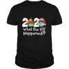 2020 What The Elf Happened Shit And Santa Wear Mask Merry Xmas shirt