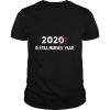 2021 Is Still Nurses' Year shirt