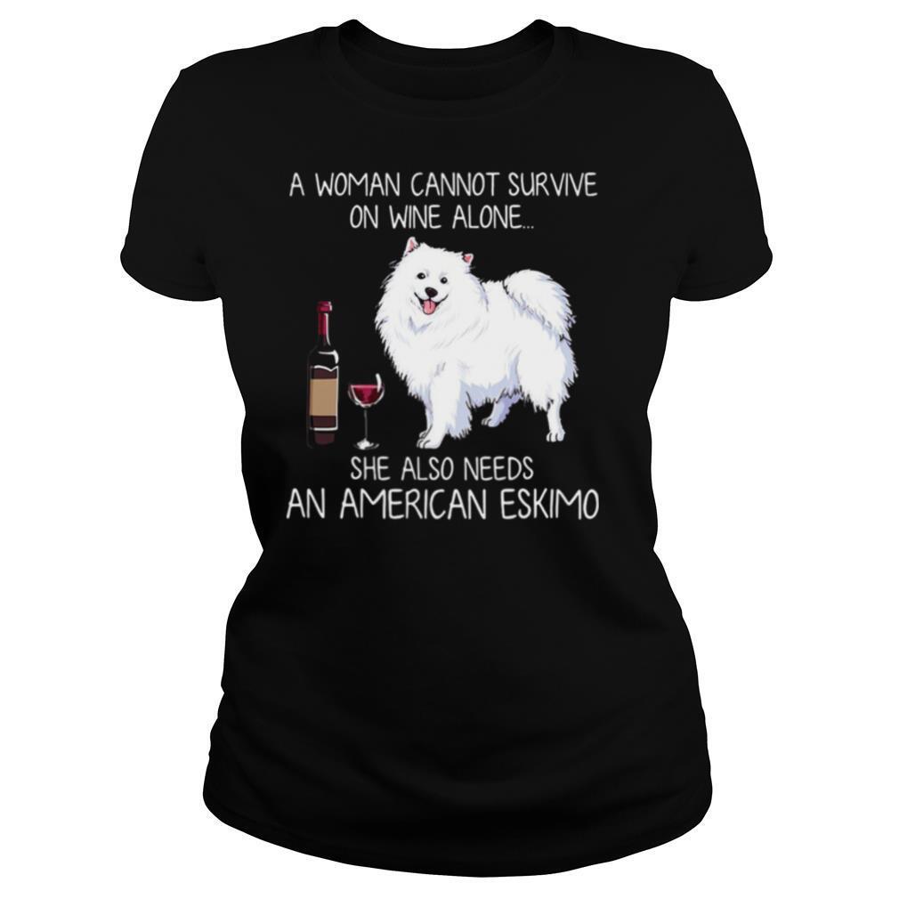 A woman cannot survive on wine alone she also needs an american eskimo shirt