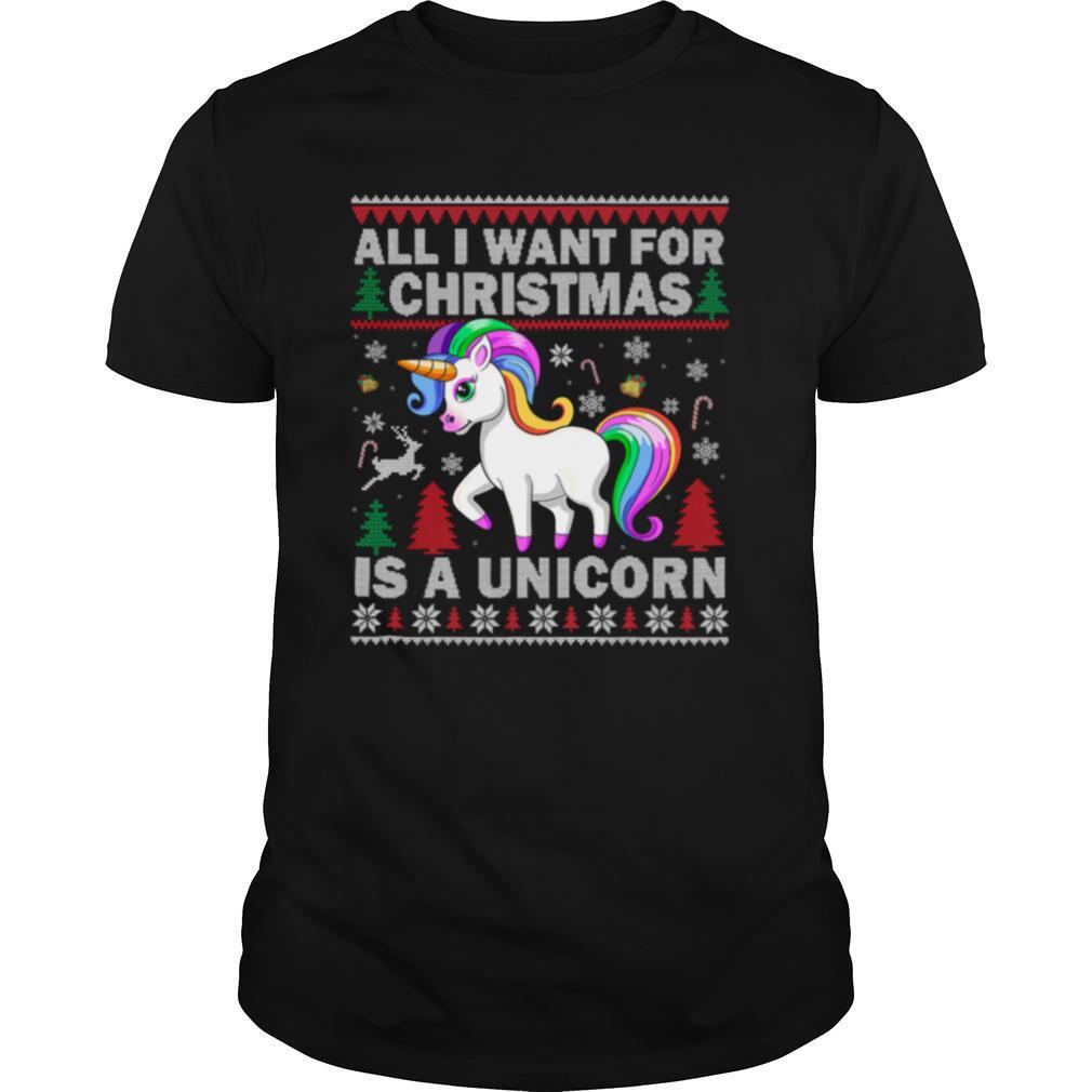 All I Want For Christmas Is A Unicorn Christmas shirt