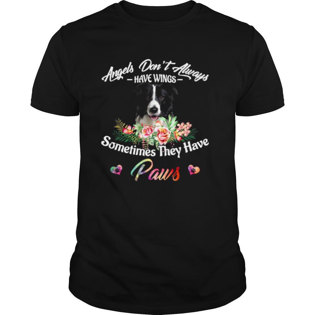 Angels Don’t Always Have Wings Border Collie Sometimes They Have Paws shirt