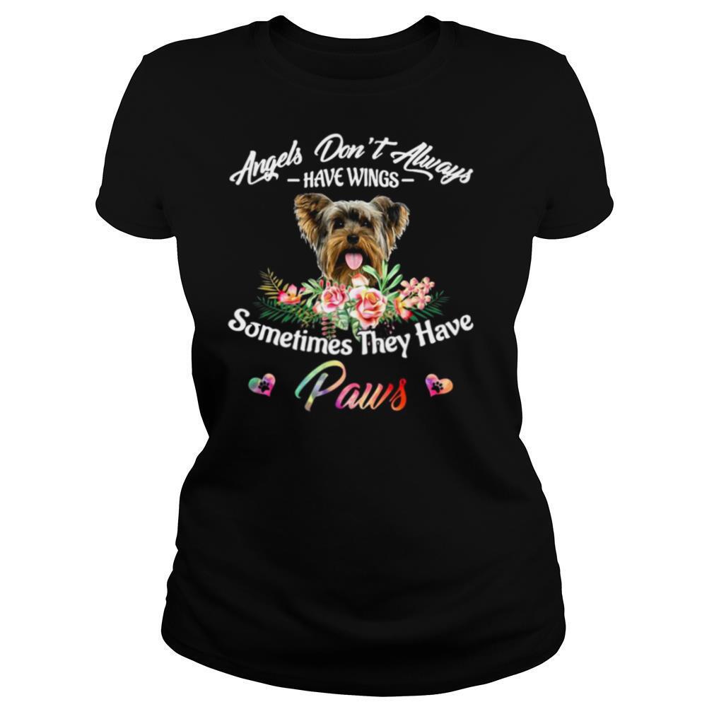Angels Don’t Always Have Wings Yorkshire Terrier Sometimes They Have Paws shirt