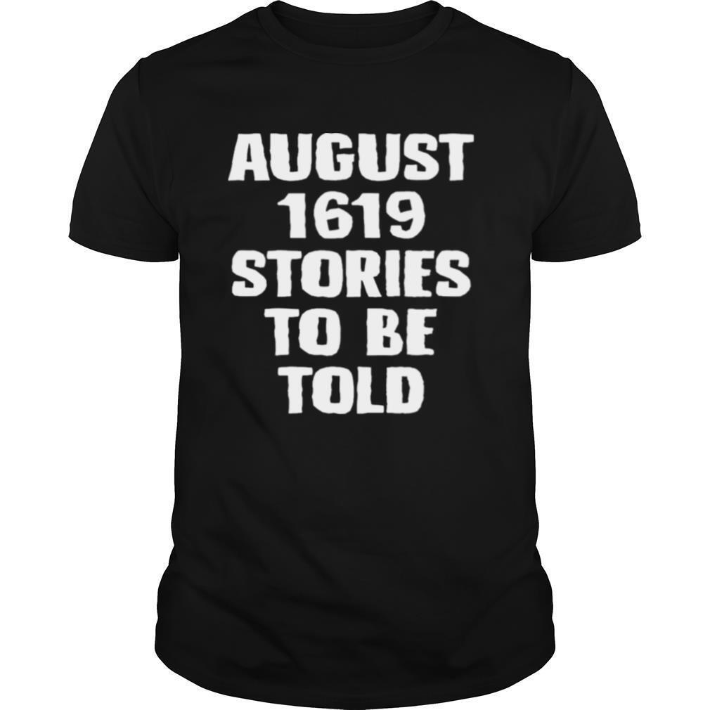 August 1619 Stories To Be Told shirt