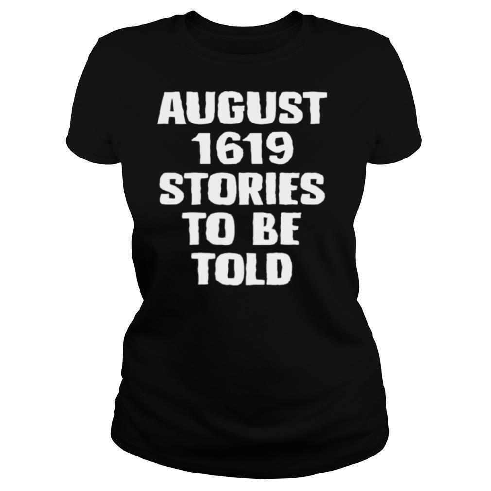 August 1619 Stories To Be Told shirt