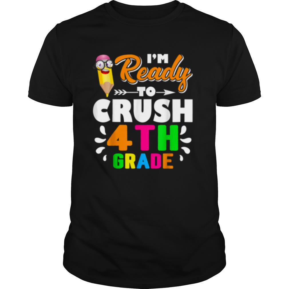 Back To School I’m Ready To Crush 4th Grade shirt