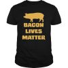 Bacon Lives Matter shirt