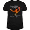 Behind Every Basketball Player Who Believes In Himself Is A Basketball Mom shirt