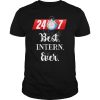 Best Intern Ever 24 On 7 Oclock shirt