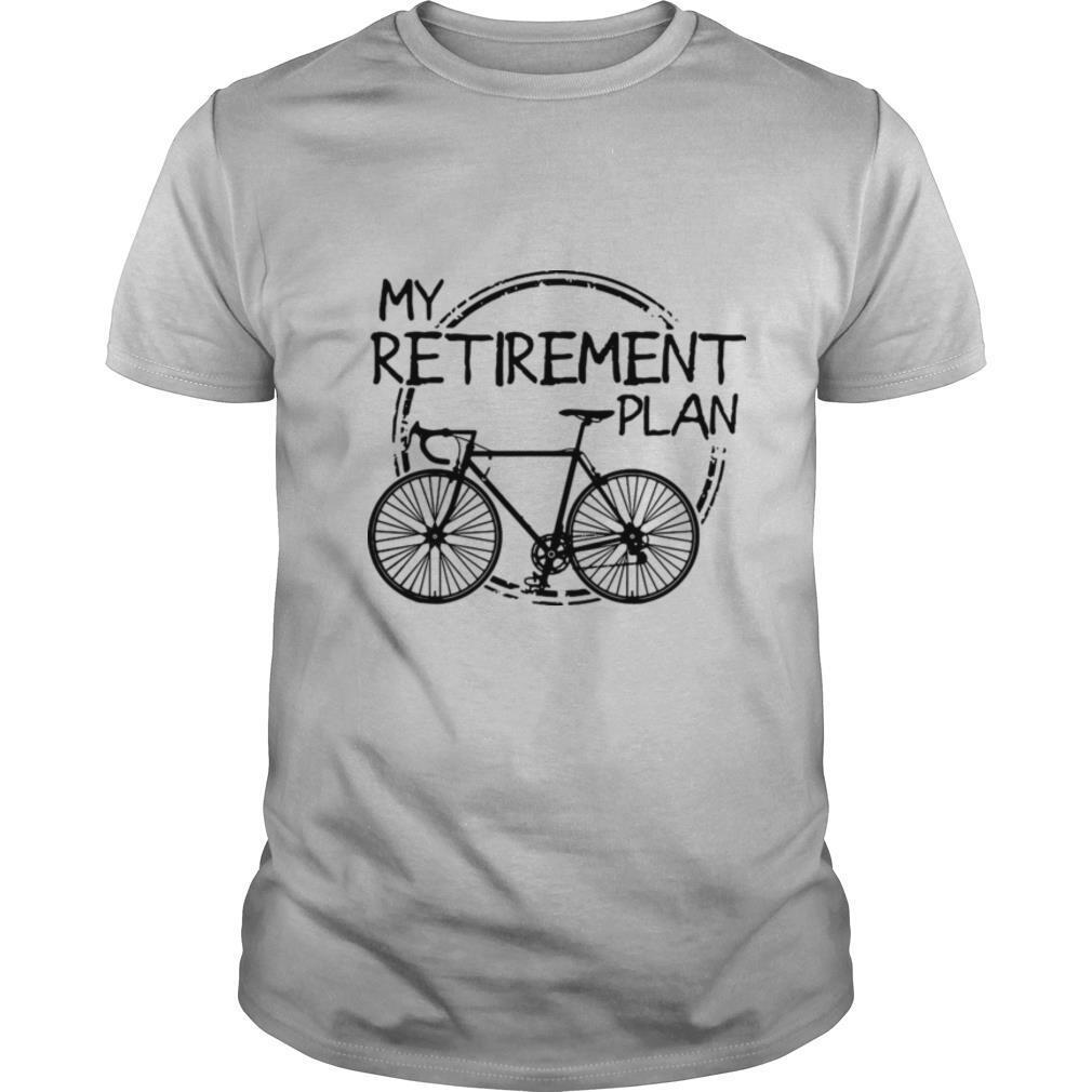 Bike Riding My Retirement Plan shirt