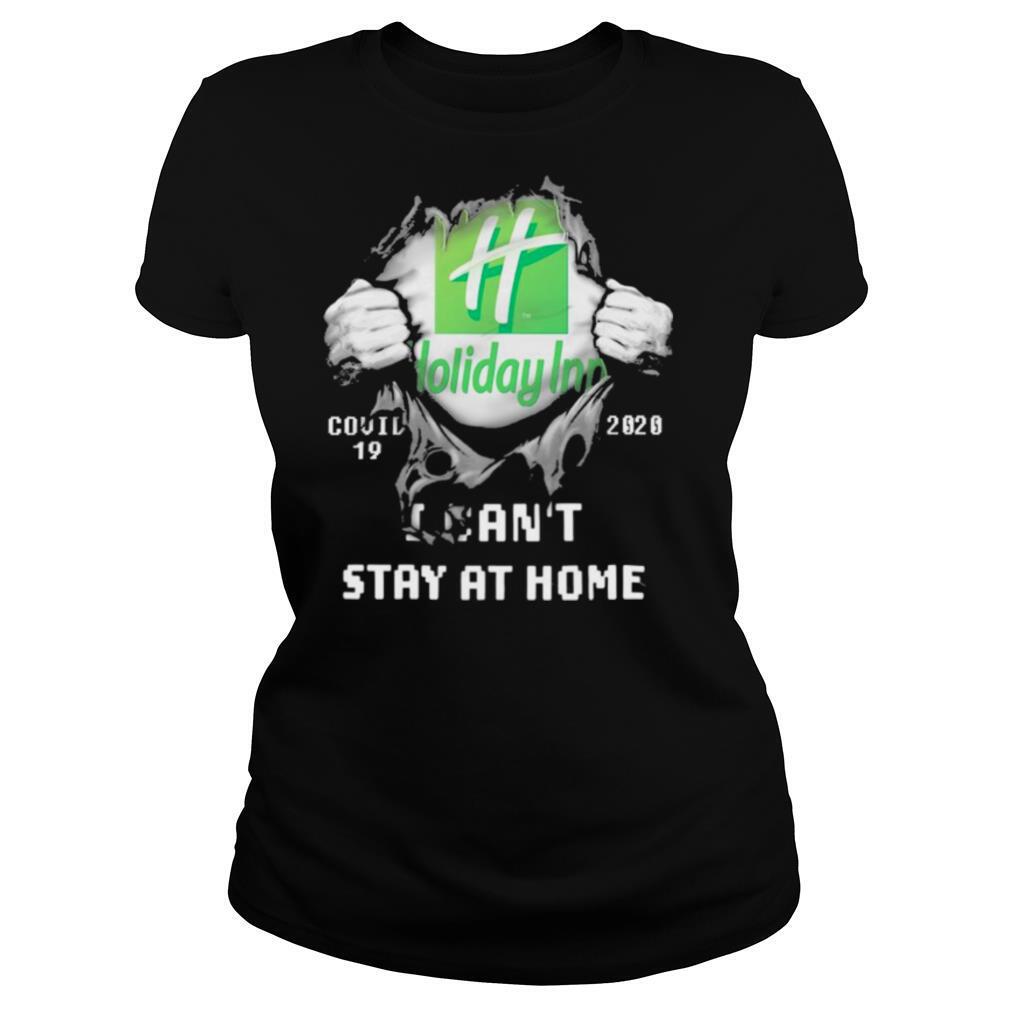 Blood inside me Holiday Inn covid 19 2020 I cant stay at home shirt