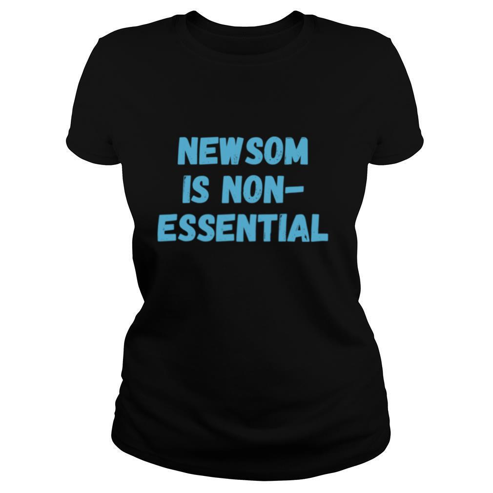 Gavin Newsom Is NonEssential shirt