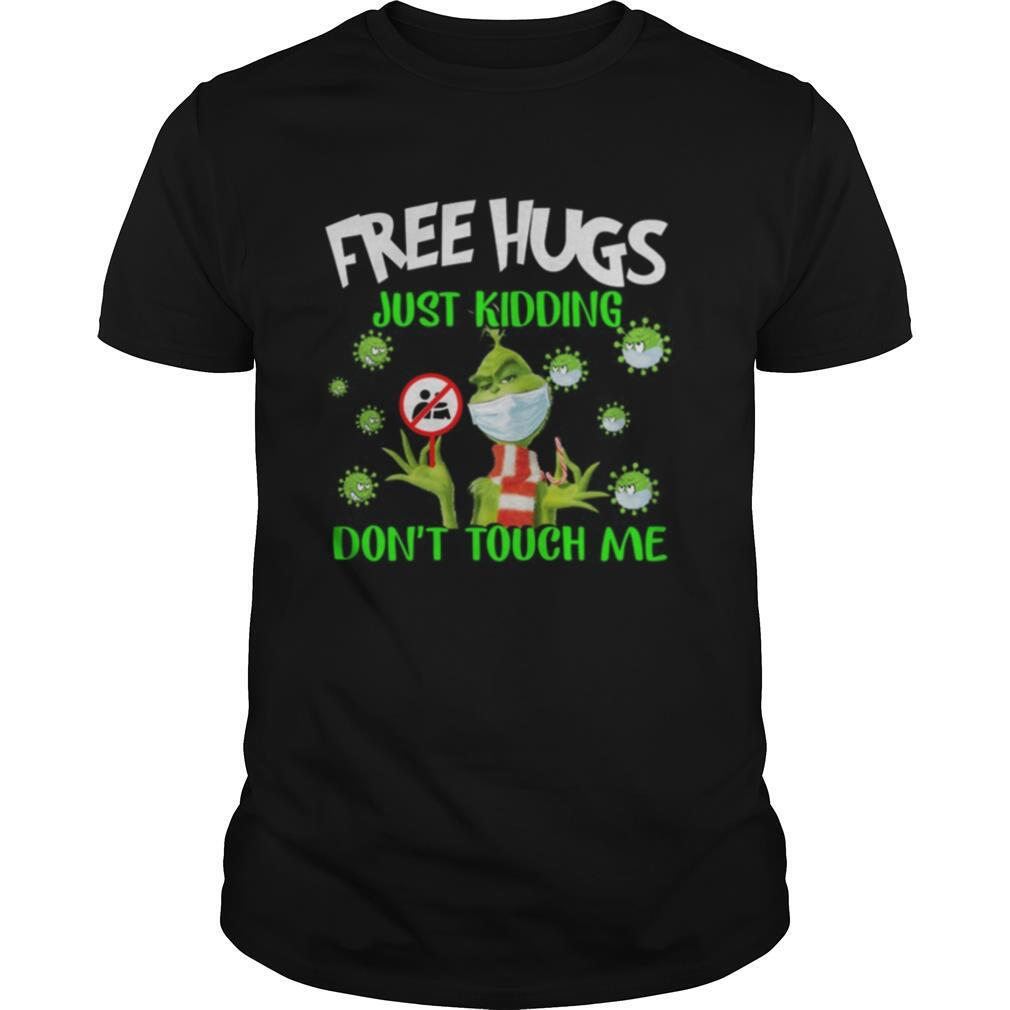 Grinch Free Hugs Just Kidding Don’t Touch Me shirt
