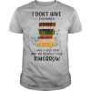 I Don’t Have Insomnia I Have A Good Book And No Respect For Tomorrow shirt