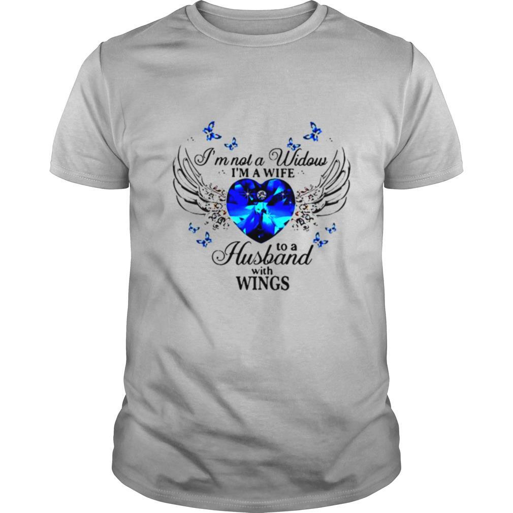 Im not a widows Im a wife to a husband with wings shirt