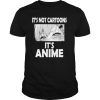 Its Not Cartoons Its Anime Japanese Manga Anime shirt