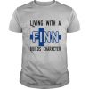 Living With A Finn Builds Character shirt