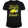 Raccoon Trash the gender Binary shirt