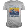 School Is Important But Hores Show Is Importanter Horse Rider Vintage shirt