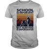 School is important but Hunting is importanter vintage shirt