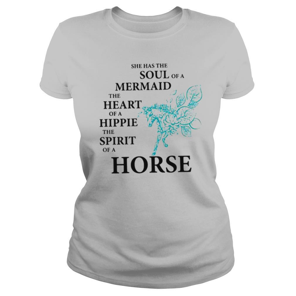 She Has The Soul Of A Mermaid The Heart Of A Hippie The Spirit Of A Horse shirt