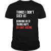 Things I Don’t Suck At Drinking Beer Taking Naps Go Kart Racing Lists Karting Go Cart Racer shirt