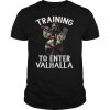 Training To Enter Valhalla shirt