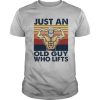 Weightlifting Just an old Guy who lifts vintage shirt