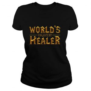 World’s Okayest Healer shirt