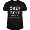 2021 the one where Jack Turns and 24 quarantined shirt