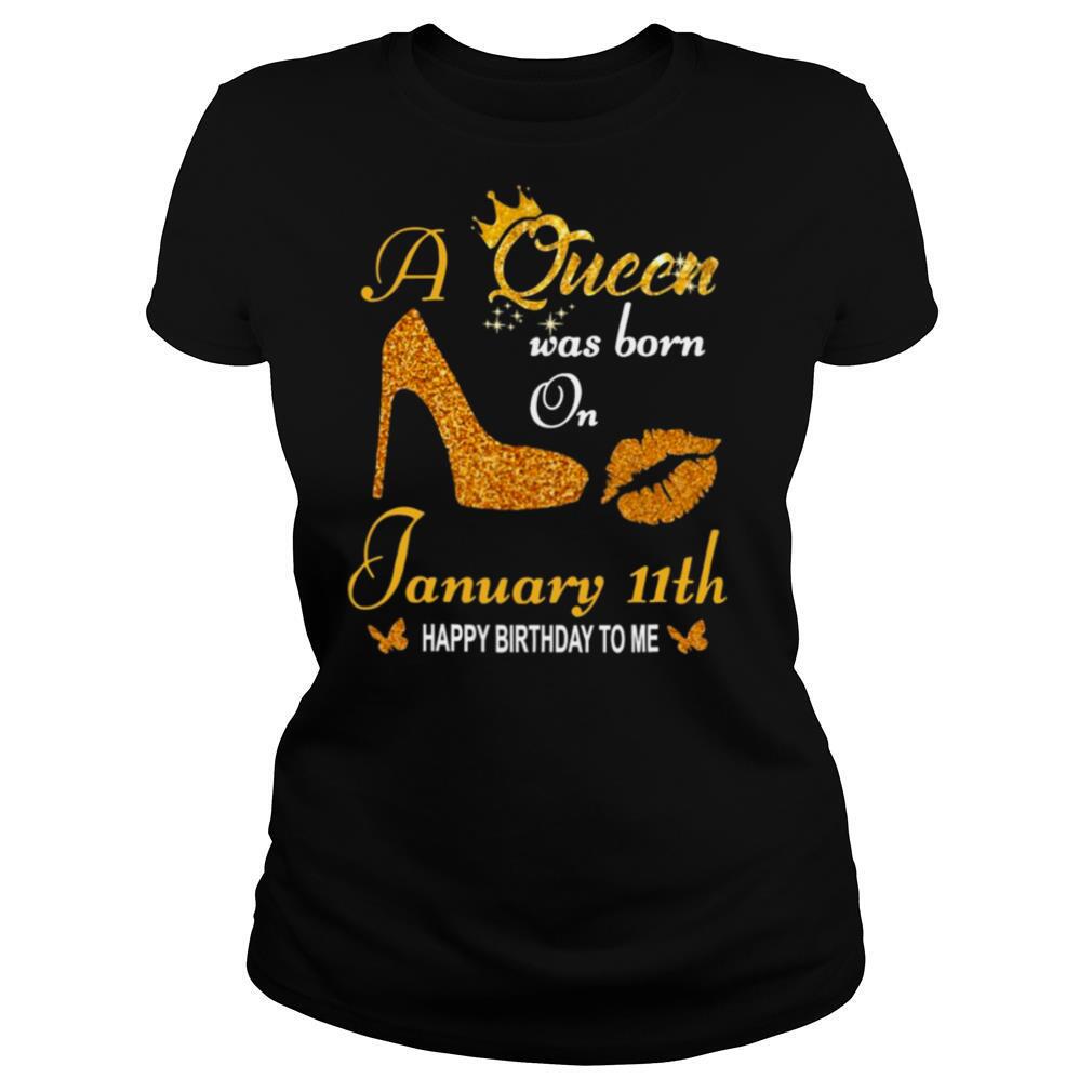 A Queen Was Born On 11th January Happy Birthday To Me shirt