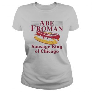 Abe Froman Sausage King Of Chicago shirt
