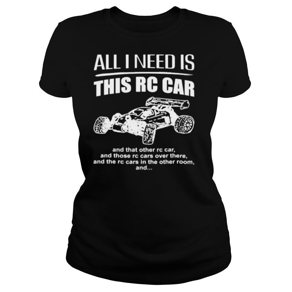 All I need is this RC Car shirt