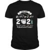 August birthday 2021 toilet paper the year when got real #Quarantined shirt