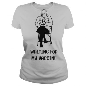 Bernie Sanders Waiting For My Vaccine 2021 shirt