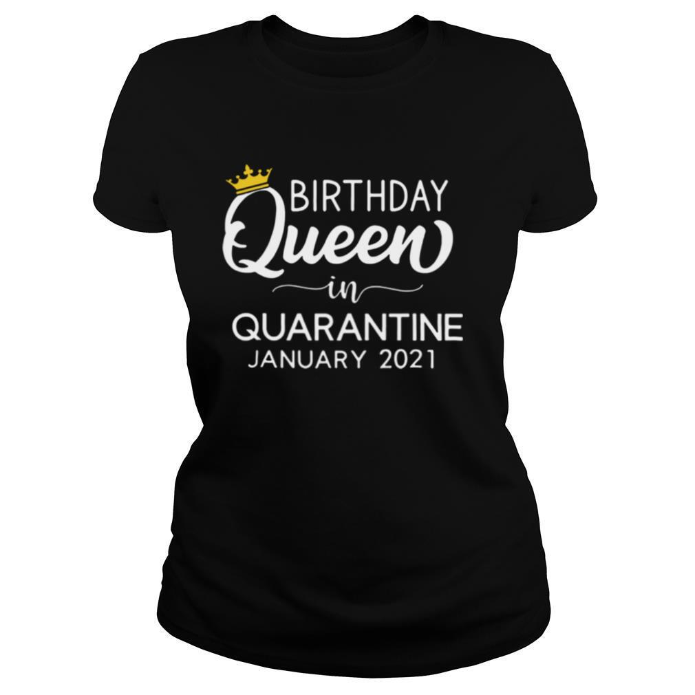 Birthday Queen in quarantine january 2021 shirt