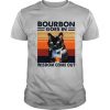 Bourbon Goes In Wisdom Come Out Cat Drink Tea Vintage shirt