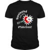Covid 19 Vaccinated For You Phlebotomist shirt