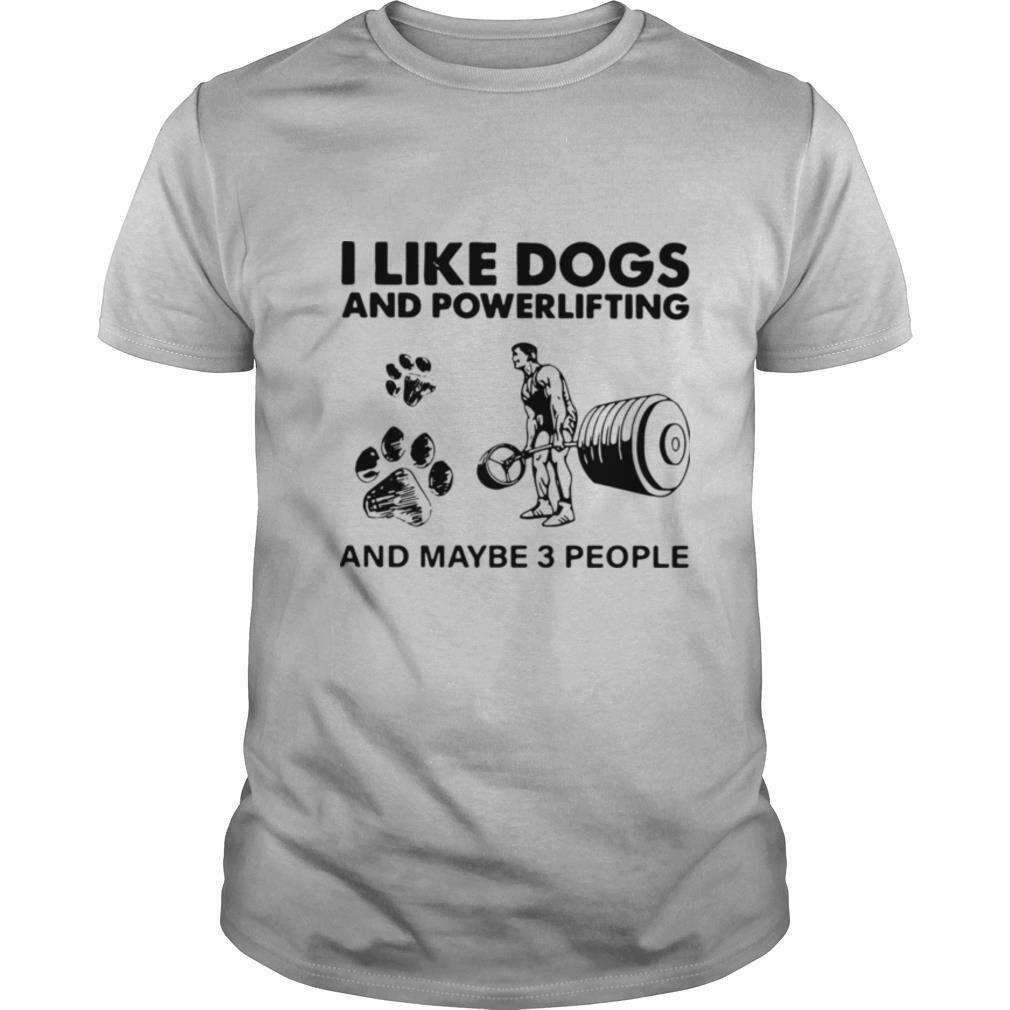 I Like Coffee And Powerlifting And Maybe 3 People shirt