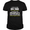 I Love Playing Dumb It Allows Me To See Peoples True Intentions shirt