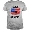 I Will Not Comply American Flag shirt