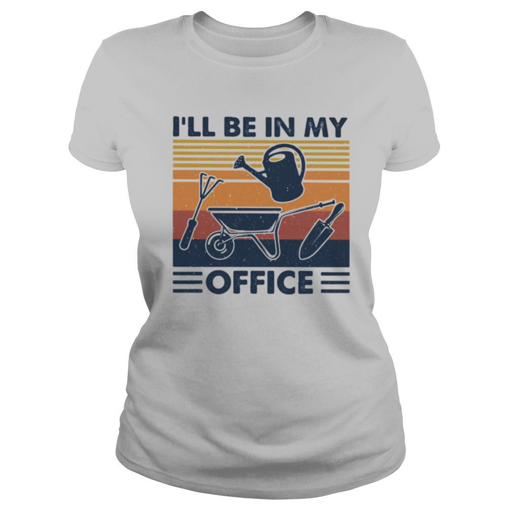 I’ll Be In My Office Gardening Vintage shirt