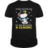 I’m Not Getting Old I’m Just Becoming A Classic Snoopy shirt