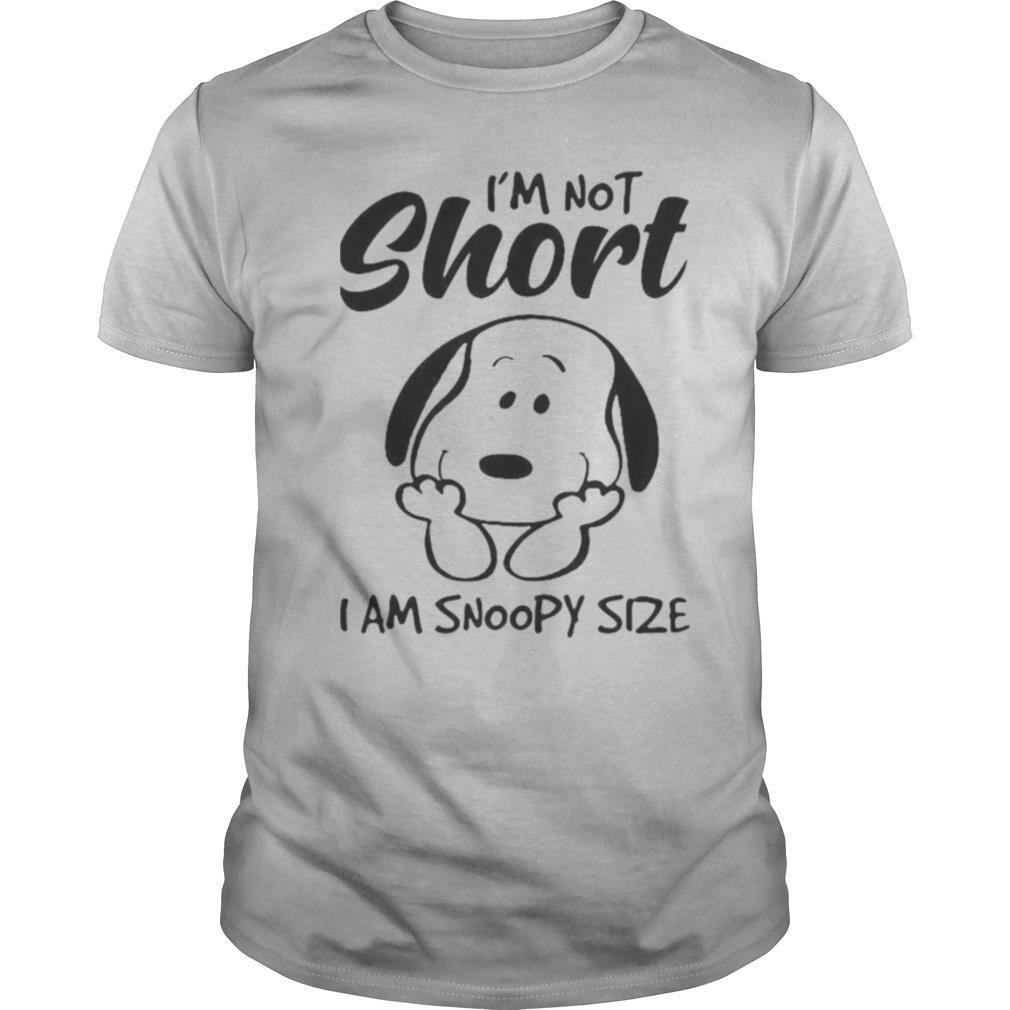 I’m Not Short I Am Snoopy Size shirt