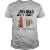 Irish terrier I like beer and dogs and maybe 3 people shirt