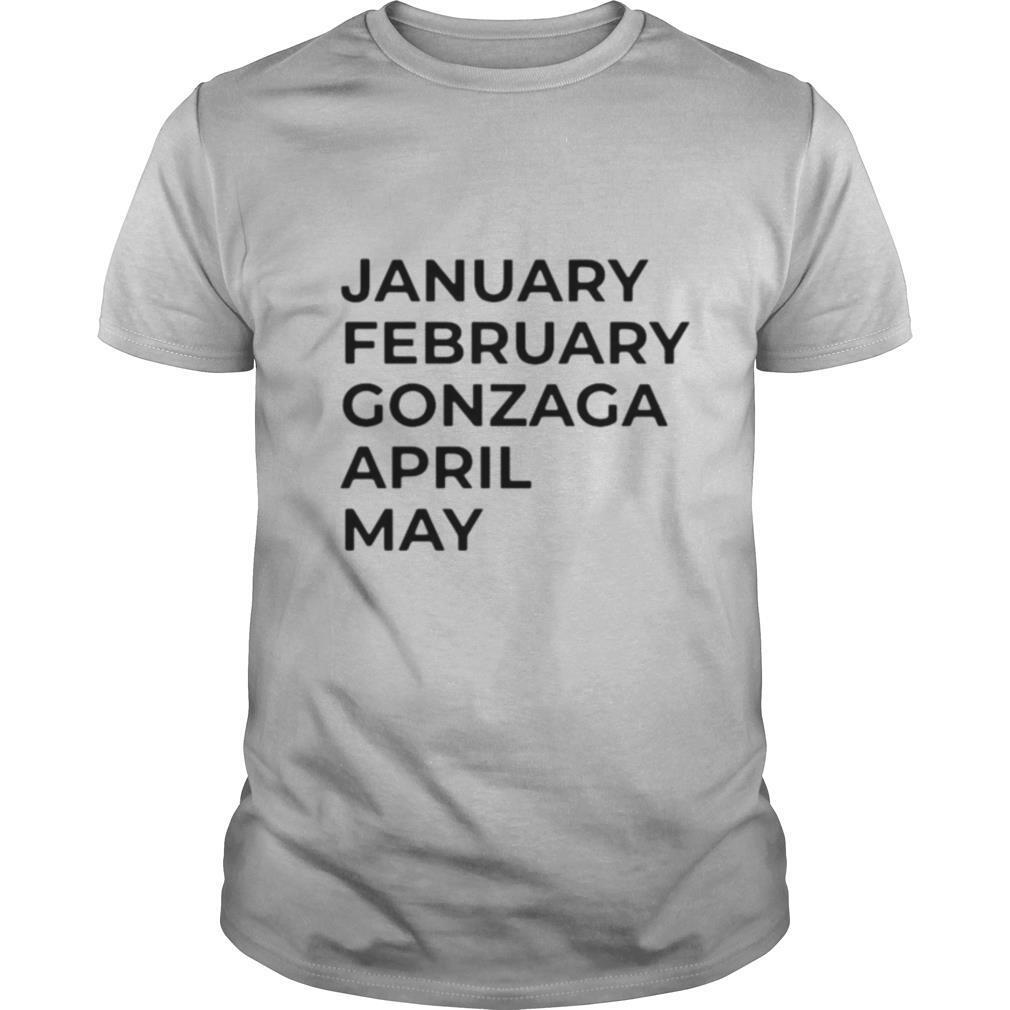 January february gonzaga april may shirt