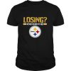 Losing Never Heard Of Her Pittsburgh Steelers shirt