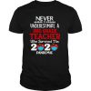 Never Underestimate A 3rd Grade Teacher Who Survived The 2020 Pandemic shirt