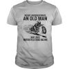 Never underestimate an old man who loves Motorcycle Drag Racing shirt